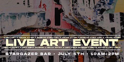 Hella Artsy + Left Field Division presents LIVE ART + MUSIC