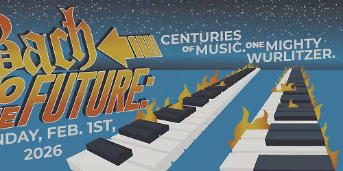 Bach to the Future: Centuries of Music. One Mighty Wurlitzer