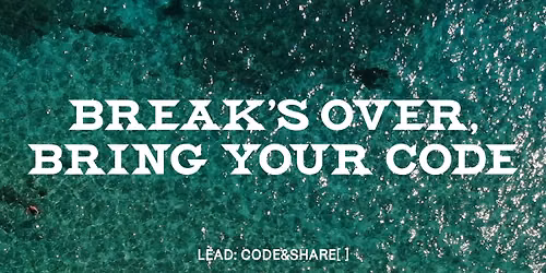 Code&Share[67]: Break's over, bring your code