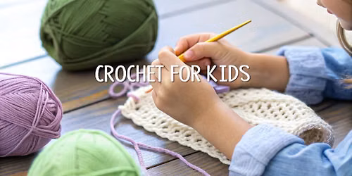 After School Kids Learn to Crochet - 4 WEEK COURSE