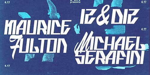 D-LiFE presents Maurice Fulton * Iz & Diz * Michael Serafini