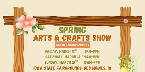 Spring Arts & Crafts Show at The Iowa State Fairgrounds in Des Moines!