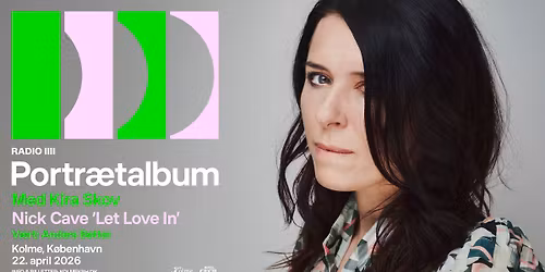 Portr\u00e6talbum med Kira Skov \u2013 Nick Caves 'Let Love In' @Kolme, KBH