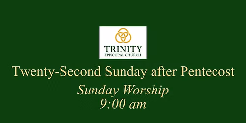 Twenty-Second Sunday after Pentecost (Holy Eucharist)