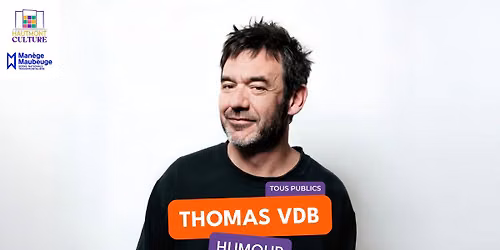 HUMOUR \/\/ Thomas VDB en spectacle \u00e0 Hautmont