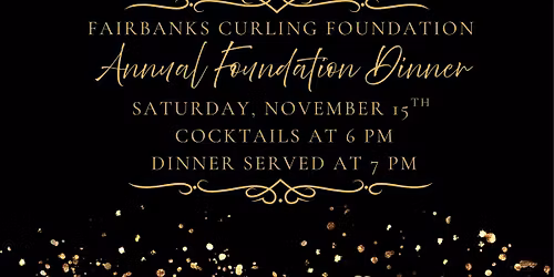 Fairbanks Curling Foundation Annual Foundation Dinner