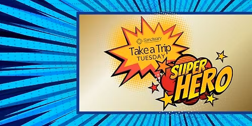 Take A Trip Tuesday: Super Hero Edition
