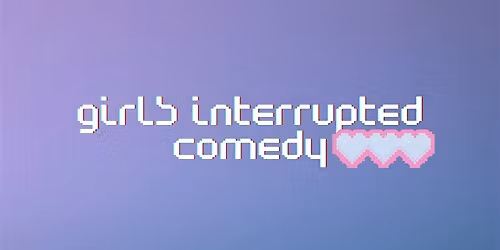 Girls Interrupted Comedy Show