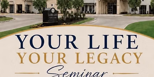 Your Life, Your Legacy ~ Planning Today, Peace of Mind Tomorrow