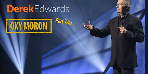 Derek Edwards: Oxy Moron (Part Two)