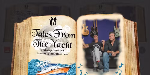 Tales from the Yacht, featuring Little River Band's Greg Hind  - Sat., 11\/22, Doors open 6:30 p.m. 