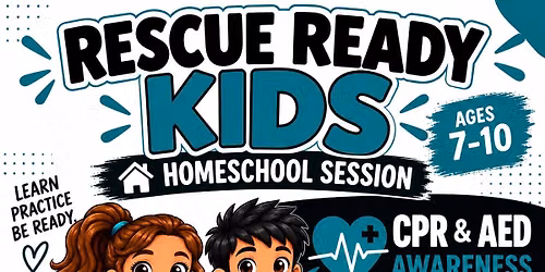 Homeschool Rescue Ready Kids: CPR & AED Awareness | Ages 7\u201310
