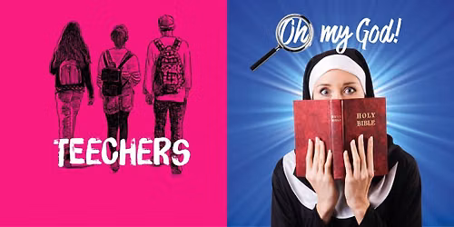 2 plays, 1 night: Teechers & Oh, my God!