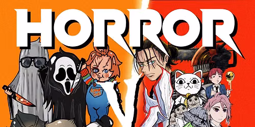 Horror X Anime (FREE ADMISSION)