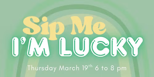Sip Me, I'm Lucky