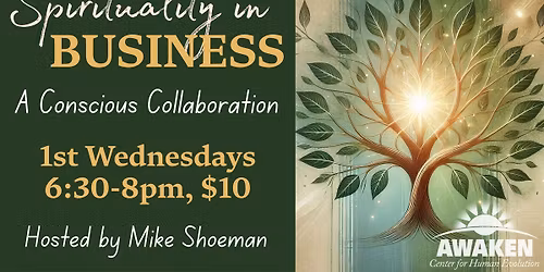 Spirituality in Business: A Conscious Collaboration (6:30-8pm)