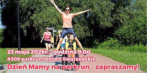 #309 parkrun Jezioro Swarz\u0119dzkie - Dzie\u0144 Mamy na parkrun!