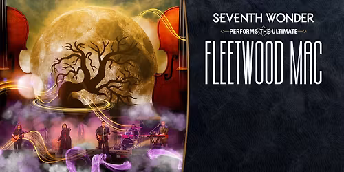 !\ufe0fSELLING FAST!\ufe0fSeventh Wonder - Fleetwood Mac Spectacular - Odeon Theatre Hobart - Sat Feb 28