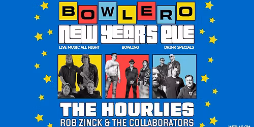 NYE @ Bowlero! The Hourlies \/ Rob Zinck & the Collaborators \/ Plutophonics \/ DJ Tony Drake
