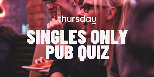 Thursday | Singles Only Pub Quiz (30+) | Bar Blij