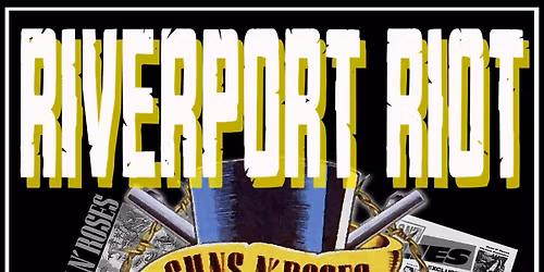 8\/11 House of H\u00e5rdrock presenterar Riverport Riot \u2013 Tribute to Guns n Roses