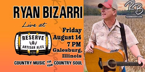 Reserve Artisan Ale presents Ryan Bizarri, Country Music For Your Country Soul