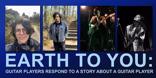 EARTH TO YOU: Celebrating the Guitar with Performances and Stories