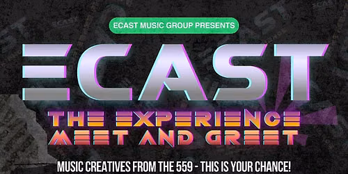 ECAST: The Experience, Meet and Greet