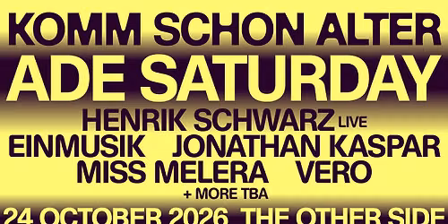komm schon Alter - ADE Saturday 2026