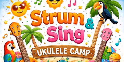 SUMMER CAMP - Strum & Sing Ukulele Music Camp