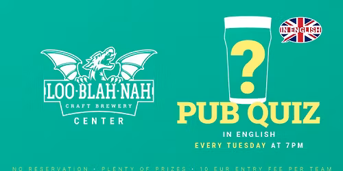 Pub Quiz in ENGLISH \u2013 every Tuesday at 7 PM
