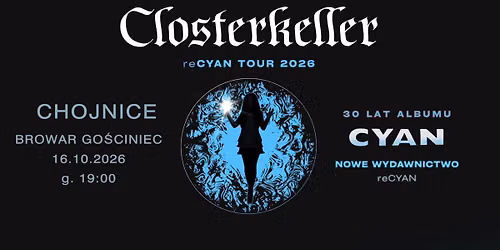 CLOSTERKELLER (+ Dance Like Dynamite) - koncert na 30lecie Cyan i nowe wydawnictwo "reCYAN" 