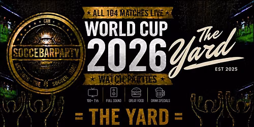 FIFA World Cup 2026 Watch Parties \u2013 Matches LIVE at The Yard