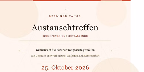 Berlin Tango - Offener Austausch \u00b7 Schaffende und Gestaltende \/ Open Exchange \u00b7 Creators and Shapers