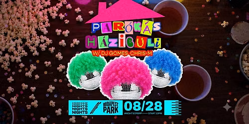Par\u00f3k\u00e1s H\u00e1zibuli w\/ DJ Gomes, Chris-M \u23fe Nights of Budapest Park