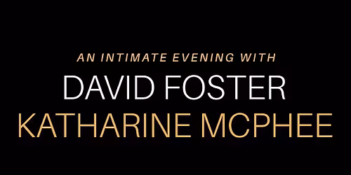An Intimate Evening with David Foster & Katharine McPhee