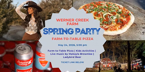 Spring Party and Farm-to-Table Pizza at Werner Creek Farm