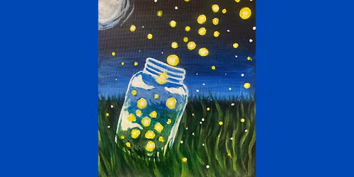 Fireflies in a Jar Painting with Kaylyn Inda