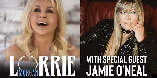 Lorrie Morgan with Special Guest Jamie O'Neal