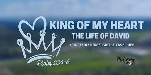 VBS: The King of My Heart, The Life Of David