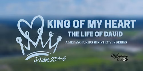 VBS: The King of My Heart, The Life Of David