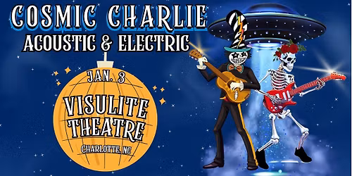 Cosmic Charlie Night 2 - Acoustic & Electric - Sat Jan 3 @ Visulite Theatre, Charlotte, NC