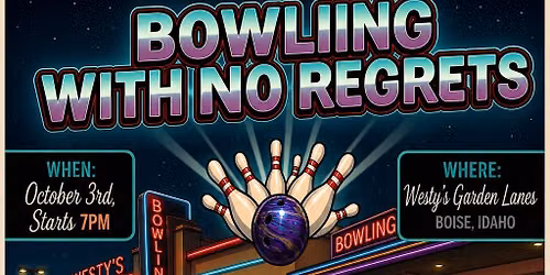 bowling with No Regrets. 