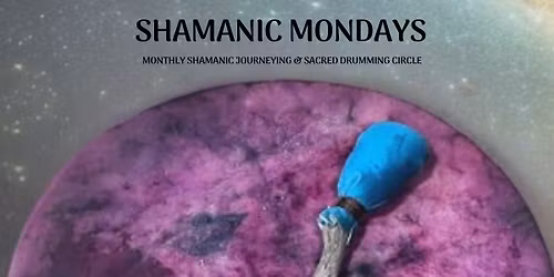 Shamanic Mondays Monthly Journey Group