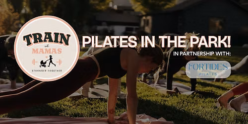 FORTIDES x Train With Mamas - Pilates in the Park!