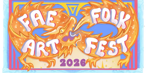  \ud83e\uddda\ud83c\udffe\u2728 Fae Folk Art Fest 2026 \u2728\ud83e\uddda\ud83c\udffb\u200d\u2640\ufe0f