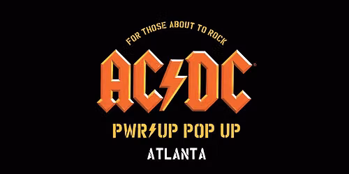 AC\/DC PWR\/UP POP UP \/\/ ATLANTA 