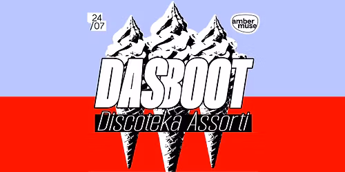 Das Boot x Discoteka Assorti \/ 24 July