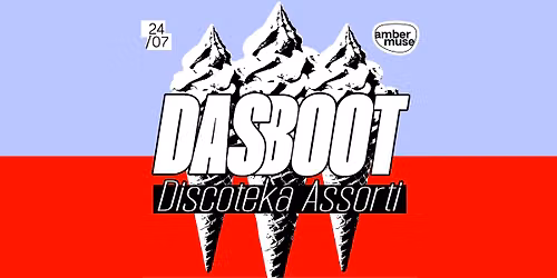 Das Boot x Discoteka Assorti \/ 24 July