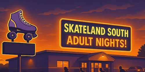 Skateland South Adult Nights